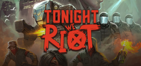 Download reloaded game Tonight We Riot v1.0 - DARKZER0