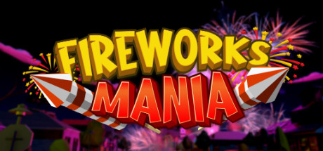 Download game Fireworks Mania An Explosive Simulator v2023.6.1 latest version