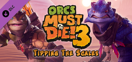 Download reloaded game Orcs Must Die 3 Tipping the Scales - FLT + Update v1.2.0.2 Hotfix