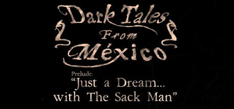 Download reloaded game Dark Tales from Mxico Prelude Just a Dream with The Sack Man Build 9793632