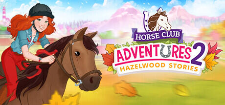 Download game Horse Club Adventures 2 Hazelwood Stories v1.0 Build 9617536 latest version