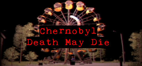 Download game CHERNOBYL Death May Die Build 10595164 latest version