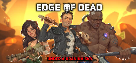 Download reloaded game Edge Of Dead Under A Uranium Sky Build 13156018