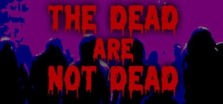 Download game The Dead are Not Dead Build 11382986 latest version