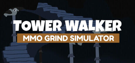 Download reloaded game Tower Walker MMO Grind Simulator v1.0078.4702 (TENOKE RELEASE)