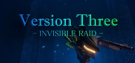 Download game VersionThree INVISIBLE RAID Build 17130149 (TENOKE Release) latest version