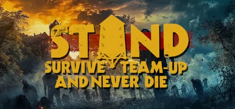 Download game STAND Survive Team-up And Never Die Build 17365219 (TENOKE Release) latest version