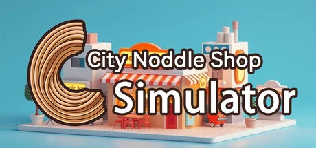 Download game City Noodle Shop Simulator (TENOKE v1.0.1) latest version