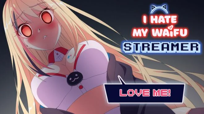 Download game I Hate My Waifu Streamer v1.0.5 latest version
