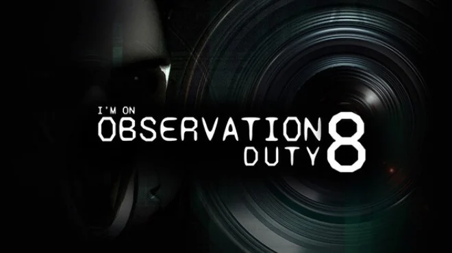 Download game Im on Observation Duty 8 (TENOKE) v1.0.3 Build 21085106 latest version