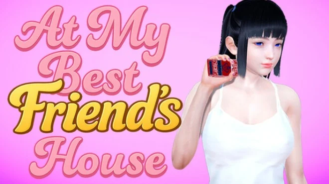 Download game At My Best Friends House Build 18783906 latest version