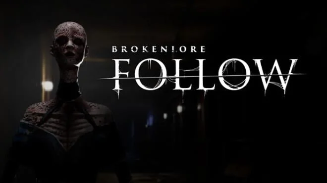 Download game BrokenLore FOLLOW Build 23512138 (P2P) latest version